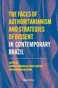 The Faces of Authoritarianism and Strategies of Dissent in Contemporary Brazil