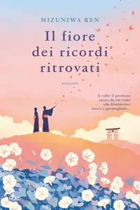 Mizuniwa Ren - Il fiore dei ricordi ritrovati