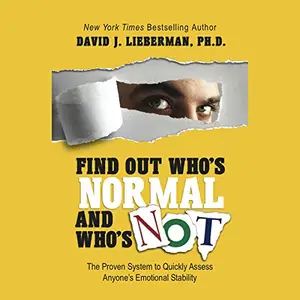 Find Out Who's Normal and Who's Not: The Proven System to Quickly Assess Anyone's Emotional Stability [Audiobook]