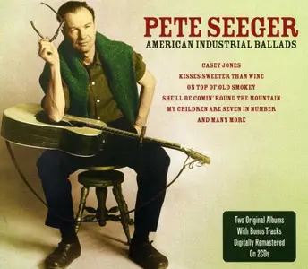 Pete Seeger - American Industrial Ballads (2009)