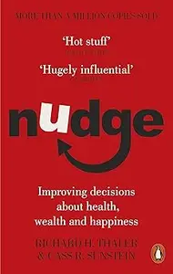Nudge: Improving Decisions about Health, Wealth and Happiness