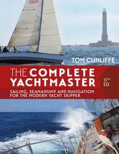 The Complete Yachtmaster: Sailing, Seamanship and Navigation for the Modern Yacht Skipper, 11th edition