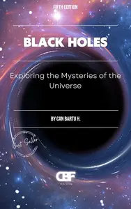 Black Holes: Exploring the Mysteries of the Universe