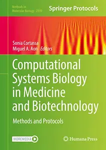 Computational Systems Biology in Medicine and Biotechnology: Methods and Protocols (Repost)