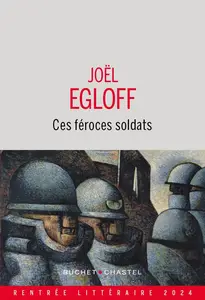 Joël Egloff, "Ces féroces soldats"