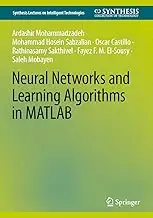 Neural Networks and Learning Algorithms in MATLAB (Synthesis Lectures on Intelligent Technologies)