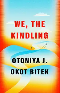 We, the Kindling: A Novel