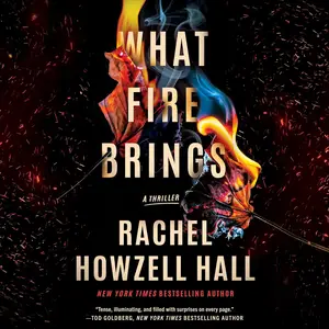 What Fire Brings: A Thriller [Audiobook]