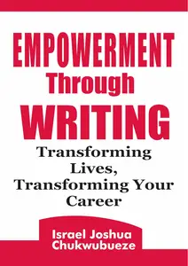 Empowerment through Writing: Transforming Lives, Transforming Your Career