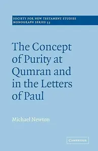 The Concept of Purity at Qumran and in the Letters of Paul