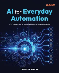 AI for Everyday Automation 7 AI Workflows to Save Hours at Work Every Week