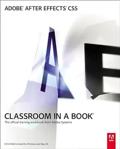 Adobe After Effects CS5 Classroom in a Book: The Official Training Workbook from Adobe Systems (Repost)