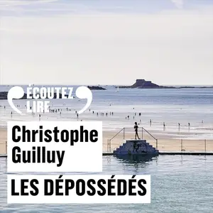 Christophe Guilluy, "Les dépossédés: L'instinct de survie des classes populaires"