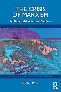 The Crisis of Marxism: A Historical-Intellectual Problem