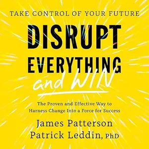 Disrupt Everything—and Win: Take Control of Your Future [Audiobook]