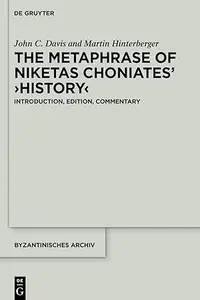 The Metaphrase of Niketas Choniates’ ›History‹, Volume 1: Introduction, Edition