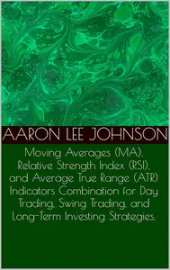 Moving Averages (MA), Relative Strength Index (RSI), and Average True Range (ATR) Indicators Combination for Trading