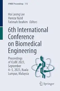 6th International Conference on Biomedical Engineering: Proceedings of ICoBE 2023