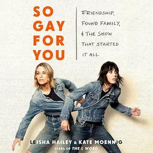 So Gay for You: Friendship, Found Family, and the Show That Started It All [Audiobook]