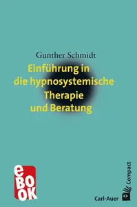 Einführung in die hypnosystemische Therapie und Beratung - Gunther Schmidt