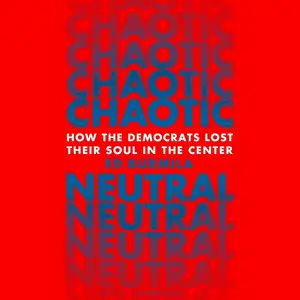 Chaotic Neutral: How the Democrats Lost Their Soul in the Center
