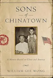 Sons of Chinatown: A Memoir Rooted in China and America