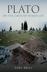 Plato on the Limits of Human Life  Ed 2