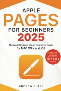 Pages for Beginners: The Most Updated Crash Course for Pages for MAC OS X and iOS