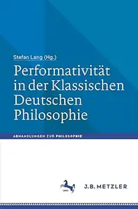 Performativität in der Klassischen Deutschen Philosophie