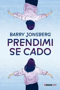 Prendimi se cado - Barry Jonsberg