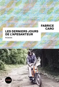 Fabrice Caro, "Les derniers jours de l'apesanteur"