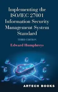 Implementing the ISO/IEC 27001 Information Security Management System Standard, 3rd Edition