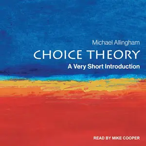 Choice Theory: A Very Short Introduction [Audiobook] (Repost)