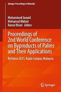 Proceedings of 2nd World Conference on Byproducts of Palms and Their Applications: ByPalma 2021, Kuala Lumpur, Malaysia