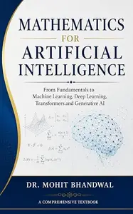 Mathematics for Artificial Intelligence: From Fundamentals to Machine Learning, Deep Learning, Transformers and Generative AI