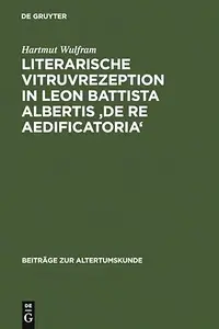 Literarische Vitruvrezeption in Leon Battista Albertis 'De re aedificatoria'