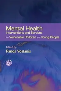 Mental Health Interventions and Services for Vulnerable Children and Young People