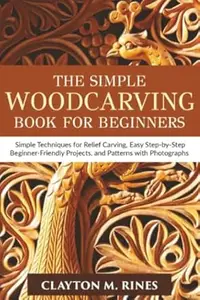 The Simple Woodcarving Book for Beginners