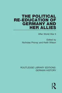 The Political Re-Education of Germany and her Allies: After World War II - Nicholas Pronay & Keit...