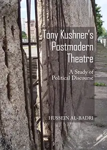Tony Kushner's Postmodern Theatre : A Study of Political Discourse