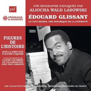 Aliocha Wald Lasowski, "Edouard Glissant : Le tout-monde, une dynamique de la diversité"