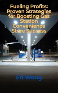 Fueling Profits: Proven Strategies for Boosting Gas Station Convenience Store Success