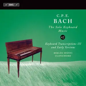 Miklos Spanyi - C.P.E. Bach: The Solo Keyboard Music, Vol. 42: Keyboard Transcriptions III (2025)