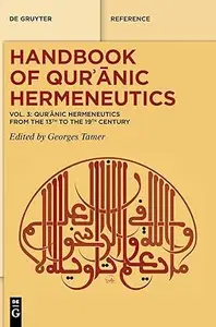 Handbook of Qurʾānic Hermeneutics, vol. 3: Qurʾānic Hermeneutics from the 13th to the 19th Century