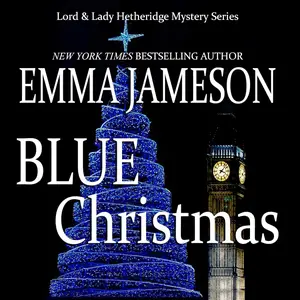 Blue Christmas: Lord & Lady Hetheridge Mystery Series