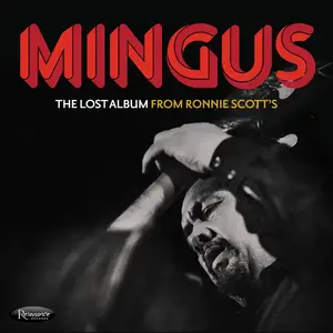 Charles Mingus - The Lost Album From Ronnie Scott's (2022)