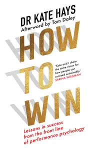 How to Win: Lessons in Success From the Front Line of Performance Psychology