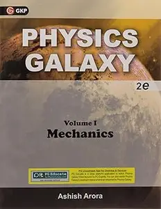 Physics Galaxy: Mechanics by Ashish Arora - Vol. 1