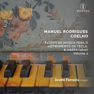 André Ferreira, Ars Lusitana, Maria Bayley - Coelho: Flores de Musica pera o Instrumento de Tecla, & Harpa Vol 2 (2023) [24/96]