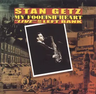 Stan Getz - My Foolish Heart: "Live" at the Left Bank 1975 (2000/2004)